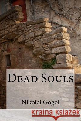 Dead Souls Nikolai Vasilievich Gogol D. J. Hogarth 9781545418345 Createspace Independent Publishing Platform - książka