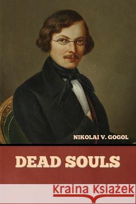 Dead Souls Nikolai Vasil'evich Gogol   9781636378701 Bibliotech Press - książka