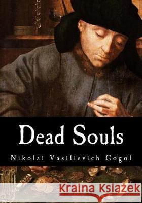 Dead Souls Nikolai Vasilievich Gogol D. J. Hogarth 9781974647231 Createspace Independent Publishing Platform - książka