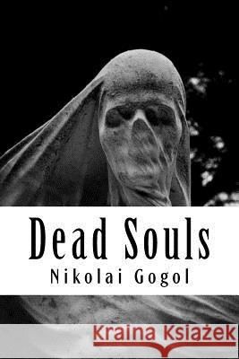 Dead Souls Nikolai Gogol D. J. Hogarth 9781984994363 Createspace Independent Publishing Platform - książka