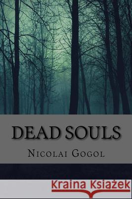 Dead Souls (Classic Edition) Nicolai Gogol 9781546523345 Createspace Independent Publishing Platform - książka