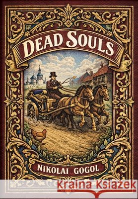 Dead Souls (Golden Monarch Collector's Edition) (Case Laminate Hardcover with Jacket) Nikolai Gogol 9781834125008 Golden Monarch - książka
