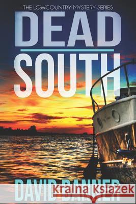 Dead South: A Lowcountry Seaside Mystery Mark Stone David Banner 9781718027367 Independently Published - książka