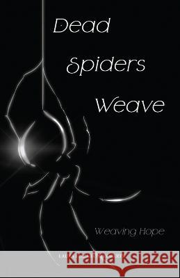 Dead Spiders Weave: Weaving Hope Laura Elizabeth Roberts Nagy Iby Blaze Goldburst 9788195251018 Blaze Goldburst - książka
