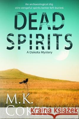 Dead Spirits M K Coker   9798362965006 Independently Published - książka