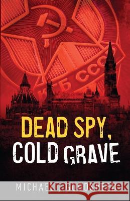 Dead Spy, Cold Grave Michael J Goodspeed   9781990644313 Double Dagger Books - książka