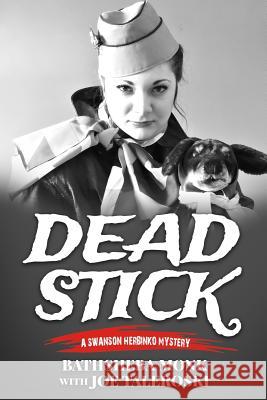 Dead Stick: A Swanson Herbinko Mystery Bathsheba Monk Joe Taleroski 9780996817707 Blue Heron Book Works - książka