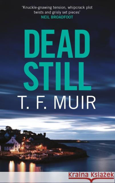Dead Still: A compelling, page-turning Scottish crime thriller T.F. Muir 9781472131072 Little, Brown Book Group - książka