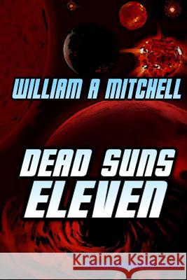 Dead Suns Eleven William Mitchell 9781312869578 Lulu.com - książka