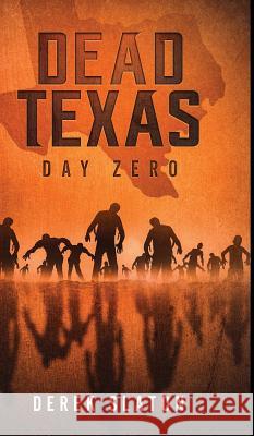 Dead Texas: Day Zero Derek Slaton 9781945294068 VGA - książka