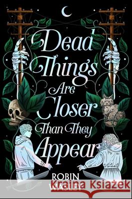 Dead Things Are Closer Than They Appear Robin Wasley 9781665914611 Simon & Schuster Books for Young Readers - książka