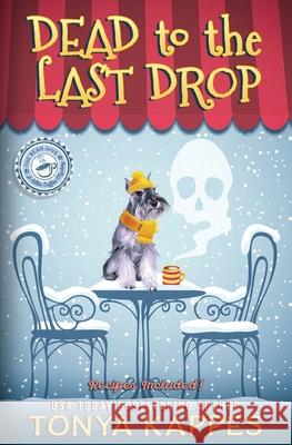 Dead To The Last Drop: A Cozy Mystery (A Killer Coffee Mystery Book Eight) Tonya Kappes   9781708410186 Independently Published - książka