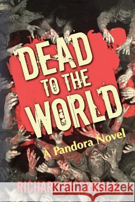 Dead to the World: A Pandora Novel Richard McCrohan 9781522982784 Createspace Independent Publishing Platform - książka