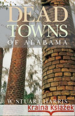 Dead Towns of Alabama W. Stuart Harris 9780817311254 University of Alabama Press - książka
