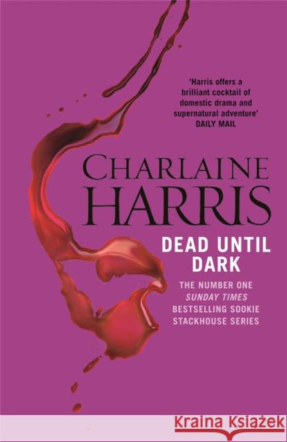 Dead Until Dark: The book that inspired the HBO sensation True Blood Charlaine Harris 9780575117020 Orion Publishing Co - książka