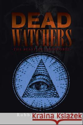 Dead Watchers: -Beast of Chernobyl- Robby Richardson 9781490762258 Trafford Publishing - książka