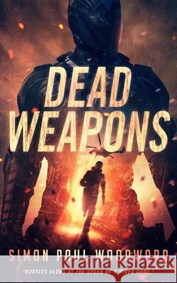 Dead Weapons Simon Paul Woodward 9781548625535 Createspace Independent Publishing Platform - książka