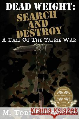 Dead Weight: Search and Destroy: A Tale of the Faerie War M. Todd Gallowglas S. a. Hunt 9781511843584 Createspace - książka