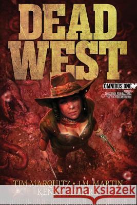Dead West: Omnibus One J. M. Martin Kenny Soward Tim Marquitz 9781724082732 Independently Published - książka
