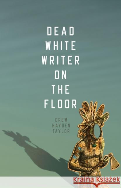 Dead White Writer on the Floor Drew Hayden Taylor 9780889226630 Talon Books - książka
