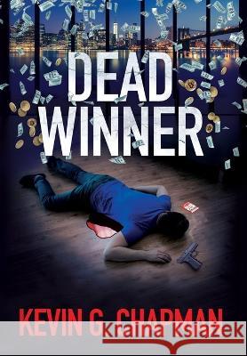 Dead Winner Kevin G Chapman   9781958339077 First Legacy Publishing - książka