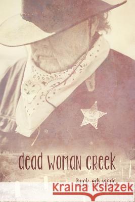 Dead Woman Creek Buck Edwards 9781495237034 Createspace - książka