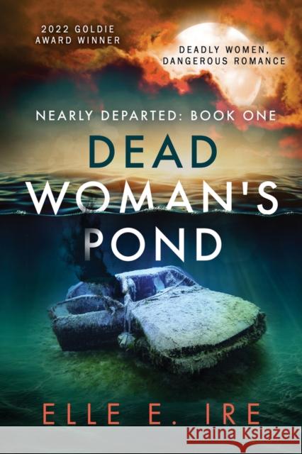 Dead Woman's Pond: Volume 1 Ire, Elle E. 9781644059777 DSP Publications LLC - książka