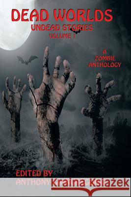 Dead Worlds: Undead Stories (A Zombie Anthology) Volume 1 Giangregorio, Anthony 9781935458197 Living Dead Press - książka