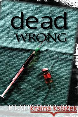 Dead Wrong Klaus Jakelski   9781927882047 Blue Denim Press Inc - książka