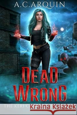 Dead Wrong A C Arquin   9781951968144 Words on the Wind, LLC - książka