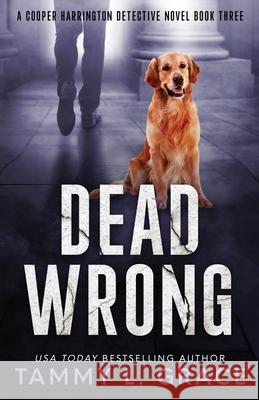 Dead Wrong: A Cooper Harrington Detective Novel Tammy L. Grace 9781945591051 Tammy L. Grace - książka