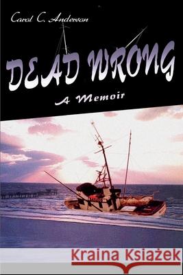 Dead Wrong: A Memoir Anderson, Carol 9780595090297 Writers Club Press - książka