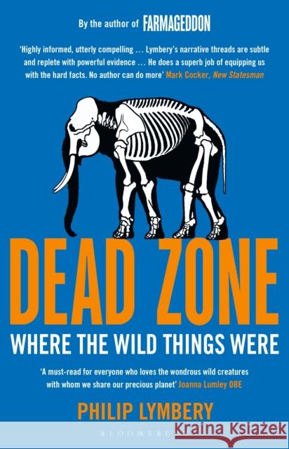 Dead Zone: Where the Wild Things Were Philip Lymbery 9781408868287 Bloomsbury Publishing PLC - książka