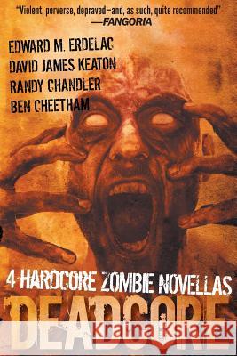 Deadcore: 4 Hardcore Zombie Novellas Randy Chandler David James Keaton Edward M. Erdelac 9780982097984 Comet Press - książka