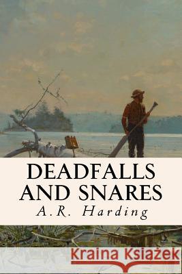 Deadfalls and Snares A. R. Harding 9781532882319 Createspace Independent Publishing Platform - książka