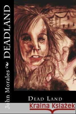 Deadland John Frank Morales 9781539151180 Createspace Independent Publishing Platform - książka