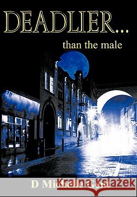 Deadlier...Than the Male Gent, D. Michelle 9781907939006 Gingernut Books - książka