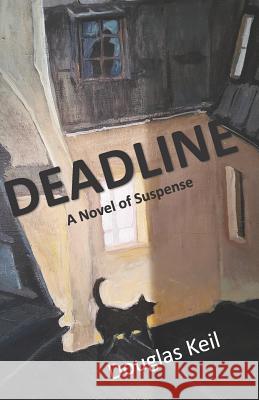 Deadline: A Novel of Suspense Douglas Keil 9781791341701 Independently Published - książka