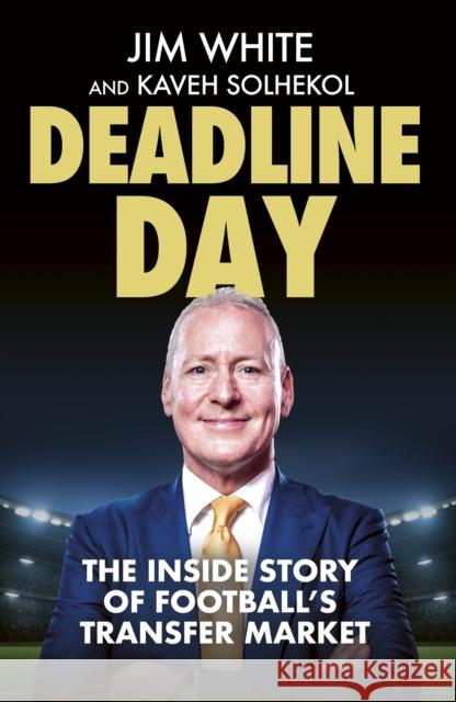 Deadline Day: The Inside Story of Football’s Transfer Market  9781408718186 Little, Brown Book Group - książka