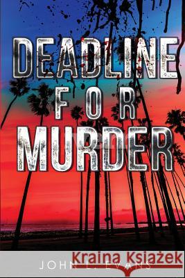 Deadline for Murder John L. Evans 9781984202079 Createspace Independent Publishing Platform - książka