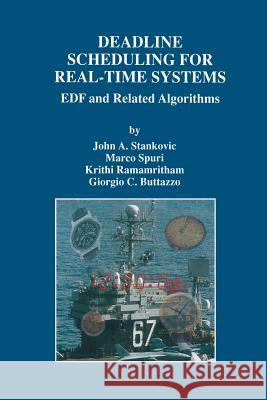 Deadline Scheduling for Real-Time Systems: Edf and Related Algorithms Stankovic, John A. 9781461375302 Springer - książka