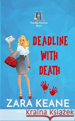 Deadline with Death (Time-Slip Mysteries, Book 1) Zara Keane 9783906245607 Beaverstone Press Gmbh (LLC) - książka