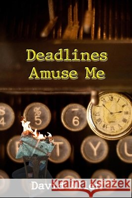 Deadlines Amuse Me David Allen 9798535178738 Independently Published - książka