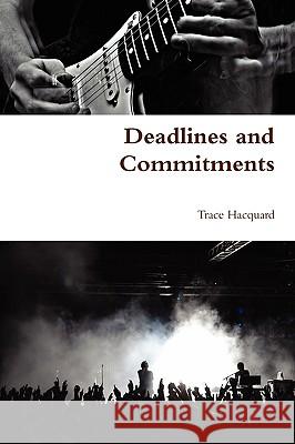 Deadlines and Commitments Trace Hacquard 9780557075102 Lulu.com - książka