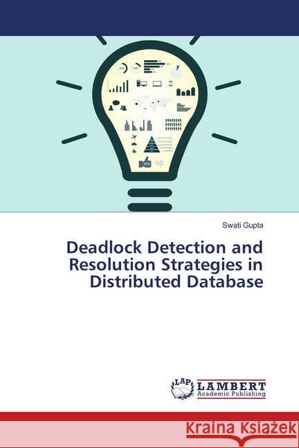 Deadlock Detection and Resolution Strategies in Distributed Database Gupta, Swati 9786138387275 LAP Lambert Academic Publishing - książka