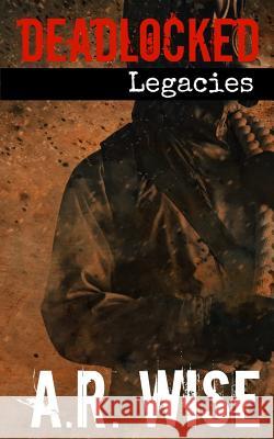 Deadlocked 7 - Legacies A. R. Wise 9781512264302 Createspace - książka