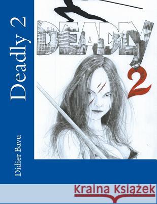 Deadly 2 M. Didier Bavu 9781722757816 Createspace Independent Publishing Platform - książka
