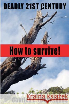 Deadly 21st Century: How To Survive Evans, Charles L. 9780615917856 Benton City Consulting LLC - książka