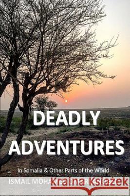 Deadly Adventures Aisha Ismail Mohamed Ismail Mohamed Oma 9781720226154 Independently Published - książka