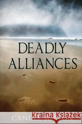 Deadly Alliances Candle Sutton 9781520244266 Independently Published - książka